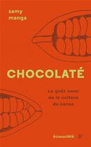 Couverture du livre « Chocolaté : le goût amer de la culture du cacao » de Samy Manga aux éditions Ecosociete