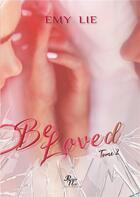 Couverture du livre « Be loved Tome 2 » de Emy Lie aux éditions Rouge Noir