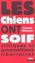 Couverture du livre « Chiens Ont Soif » de Normand Baillargeon aux éditions Agone