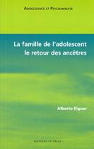 Couverture du livre « La famille de l'adolescent, le retour des ancetres » de Alberto Eiguer aux éditions In Press