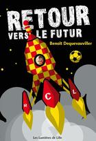 Couverture du livre « Retour vers le futur » de Benoit Dequevauviller aux éditions Les Lumieres De Lille