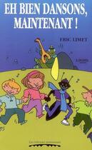 Couverture du livre « Eh bien dansons, maintenant ! » de Eric Limet aux éditions Editions Namuroises