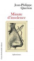 Couverture du livre « Minute d'insolence » de Jean-Philippe Querton aux éditions Cactus Inebranlable