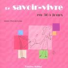 Couverture du livre « Le savoir-vivre en 365 jours » de T'Serstevens Anne aux éditions Soliflor