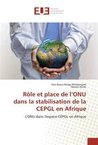 Couverture du livre « Role et place de l'onu dans la stabilisation de la cepgl en afrique » de Mwalungwe D B B. aux éditions Editions Universitaires Europeennes