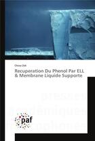 Couverture du livre « Récuperation du phénol par ELL & membrane liquide supporte » de Chiraz Zidi aux éditions Presses Academiques Francophones