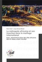 Couverture du livre « La metropole africaine et son insertion dans le maillage international » de Attafi Marie aux éditions Presses Academiques Francophones