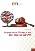 Couverture du livre « Le processus d'integration dans l'espace cedeao » de Adama Traore aux éditions Editions Universitaires Europeennes