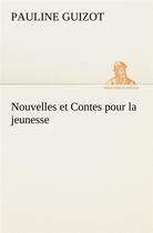 Couverture du livre « Nouvelles et contes pour la jeunesse » de Guizot Pauline aux éditions Tredition