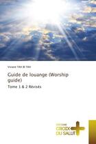 Couverture du livre « Guide de louange (worship guide) - tome 1 & 2 revises » de Tah Bi Tah Viviane aux éditions Croix Du Salut