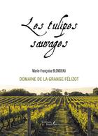 Couverture du livre « Les tulipes sauvages » de Marie-Francoise Blondeau aux éditions Baudelaire