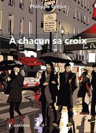 Couverture du livre « À chacun sa croix » de Philippe Gitton aux éditions Publishroom