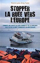 Couverture du livre « Stopper la ruee vers l'Europe » de Pierre-Jules Zing Tsala aux éditions Librinova