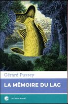 Couverture du livre « La mémoire du lac » de Gerard Pussey aux éditions Castor Astral