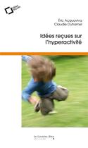 Couverture du livre « Idees recues sur l'hyperactivité (2e édition) » de Eric Acquaviva aux éditions Le Cavalier Bleu