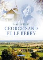 Couverture du livre « George Sand et le Berry » de Daniel Bernard aux éditions Geste