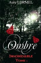 Couverture du livre « Insondable t.1 ; ombre » de Aure Lormel aux éditions Kobo By Fnac