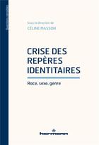Couverture du livre « Crise des repères identitaires : race, sexe, genre » de Celine Masson aux éditions Hermann