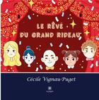 Couverture du livre « Le rêve du grand rideau » de Cecile Vignau-Puget aux éditions Le Lys Bleu