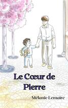 Couverture du livre « Le coeur de Pierre » de Melanie Lemaire aux éditions Librinova