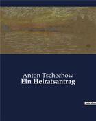 Couverture du livre « Ein heiratsantrag » de Tschechow Anton aux éditions Culturea