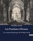 Couverture du livre « Les Puritains d'Écosse : Un roman historique de Walter Scott » de Walter Scott aux éditions Culturea