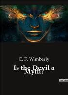 Couverture du livre « Is the Devil a Myth? » de Wimberly C. F. aux éditions Culturea