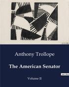 Couverture du livre « The American Senator : Volume II » de Anthony Trollope aux éditions Culturea