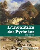 Couverture du livre « L'invention des Pyrénées » de Jose Cubero aux éditions Cairn