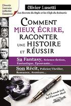 Couverture du livre « Comment mieux écrire, raconter une histoire et réussir... (5e édition) » de Olivier Lusetti aux éditions Fantasy-editions.rcl