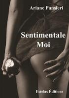 Couverture du livre « Sentimentale-moi » de Ariane Pansieri aux éditions Estelas