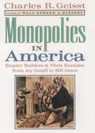 Couverture du livre « Monopolies in America: Empire Builders and Their Enemies from Jay Goul » de Geisst Charles R aux éditions Oxford University Press Usa