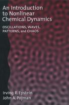 Couverture du livre « An Introduction to Nonlinear Chemical Dynamics: Oscillations, Waves, P » de Pojman John A aux éditions Oxford University Press Usa