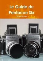 Couverture du livre « Le guide du pentacon six » de Jean Bruno aux éditions Lulu