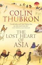 Couverture du livre « The Lost Heart Of Asia » de Colin Thubron aux éditions Random House Digital