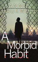 Couverture du livre « A Morbid Habit » de Hauxwell Annie aux éditions Penguin Books Ltd Digital