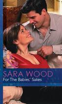 Couverture du livre « For the Babies' Sakes (Mills & Boon Modern) (Expecting! - Book 19) » de Sara Wood aux éditions Mills & Boon Series
