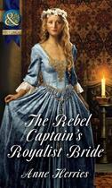 Couverture du livre « The Rebel Captain's Royalist Bride (Mills & Boon Historical) » de Anne Herries aux éditions Mills & Boon Series