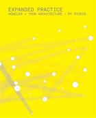 Couverture du livre « Expanded practice howeler + yoon architecture / my studio » de Yoon J Meejin aux éditions Princeton Architectural