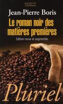 Couverture du livre « Le roman noir des matières premières (édition 2008) » de Jean-Pierre Boris aux éditions Pluriel