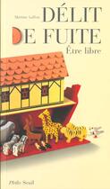 Couverture du livre « Delit de fuite. etre libre » de Martine Laffon aux éditions Seuil Jeunesse