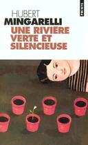 Couverture du livre « Une rivière verte et silencieuse » de Hubert Mingarelli aux éditions Points