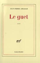 Couverture du livre « Le guet » de Jean-Pierre Abraham aux éditions Gallimard