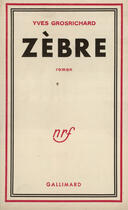 Couverture du livre « Zebre » de Grosrichard Yves aux éditions Gallimard (patrimoine Numerise)