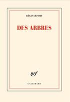 Couverture du livre « Des arbres » de Regis Lefort aux éditions Gallimard