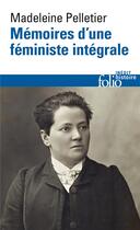 Couverture du livre « Mémoires d'une féministe intégrale » de Pelletier Madeleine aux éditions Folio