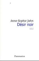 Couverture du livre « Désir noir » de Jahn Anne-Sophie aux éditions Flammarion