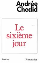 Couverture du livre « Le sixième jour » de Andree Chedid aux éditions Flammarion