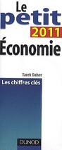 Couverture du livre « Le petit économie ; les chiffres clés (édition 2011) » de Tarek Daher aux éditions Dunod