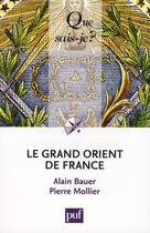 Couverture du livre « Le Grand Orient de France (4e édition) » de Alain Bauer et Pierre Mollier aux éditions Que Sais-je ?
